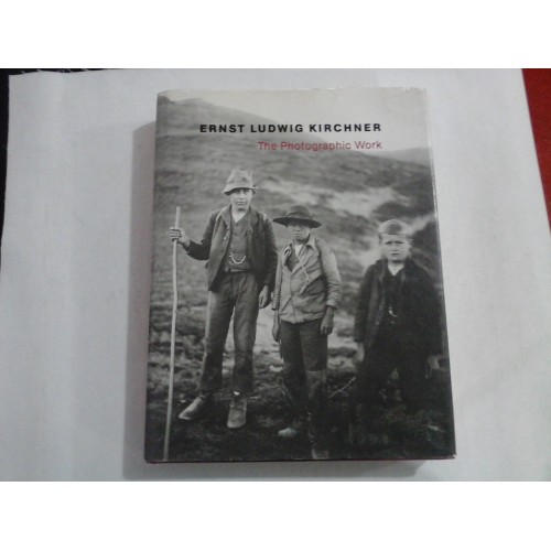 The Photographic Work - Ernst Ludwig KIRCHNER The Photographic Work - Ernst Ludwig KIRCHNER